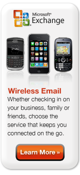 Microsoft Exchange Wireless Email: Whether checking in on your business, family or friends, choose the service that keeps you connected on the go. Learn more.